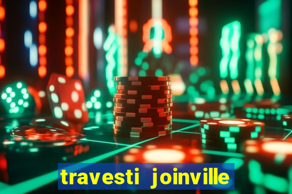 travesti joinville vila nova